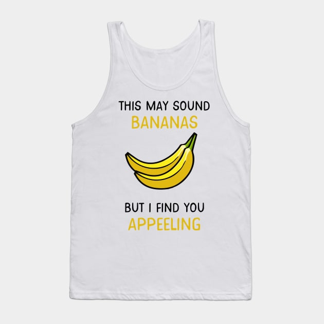 This may sound bananas, but I find you appealing Tank Top by lowercasev